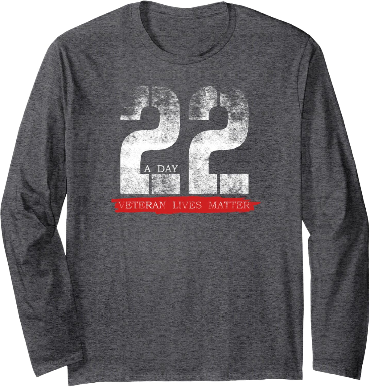 22 A Day Veteran Lives Matter Military Suicide Awareness Long Sleeve T-Shirt - Adult Unisex Dark Heather Grey
