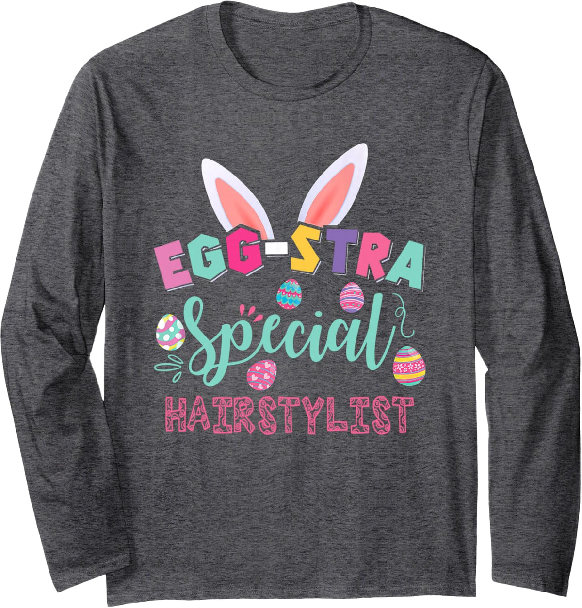 Funny Hairstylist Easter Tee Eggstra Special Hairstylist Long Sleeve T-Shirt - Adult Unisex Dark Heather Grey