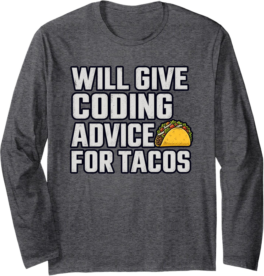 Coding Advice for Tacos Long Sleeve T-Shirt - Adult Unisex Dark Heather Grey