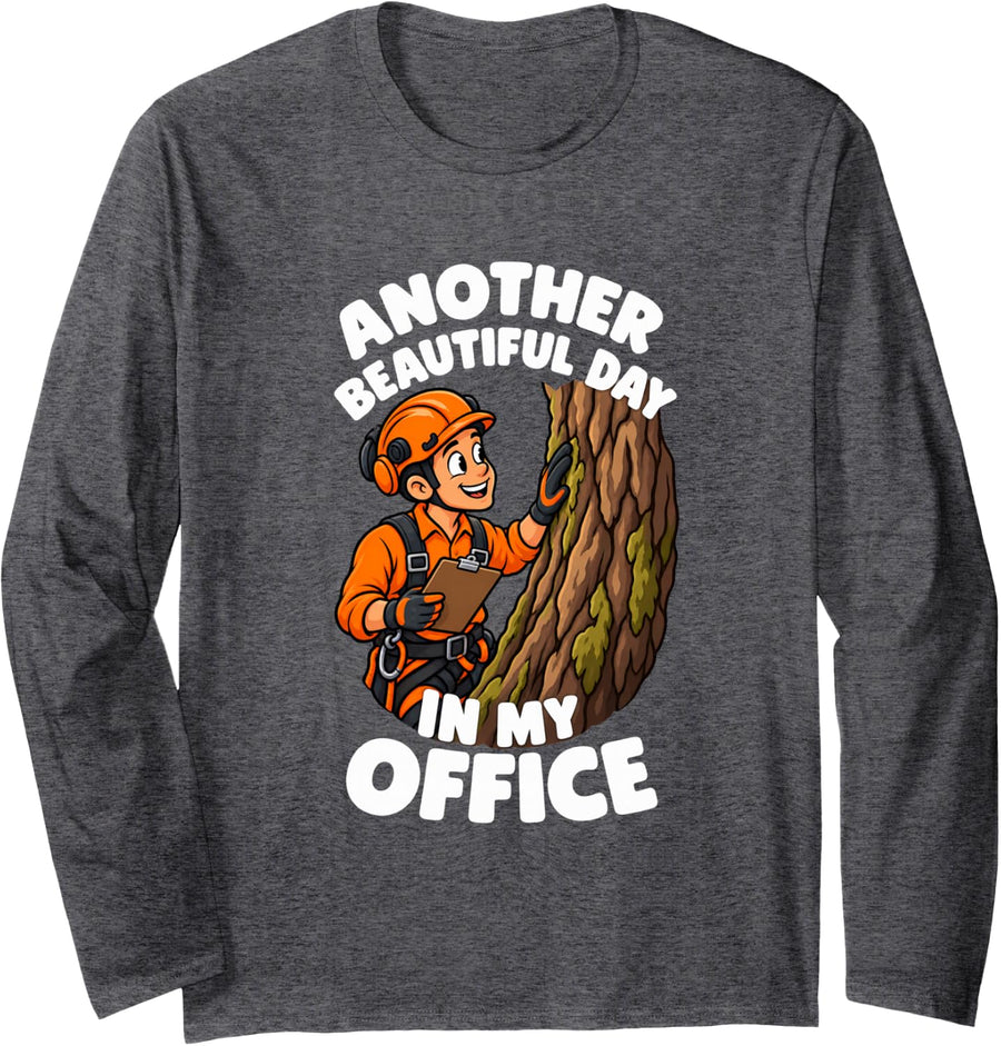 Another Beautiful Day in My Office Funny Arborist Climber Long Sleeve T-Shirt - Adult Unisex Dark Heather Grey