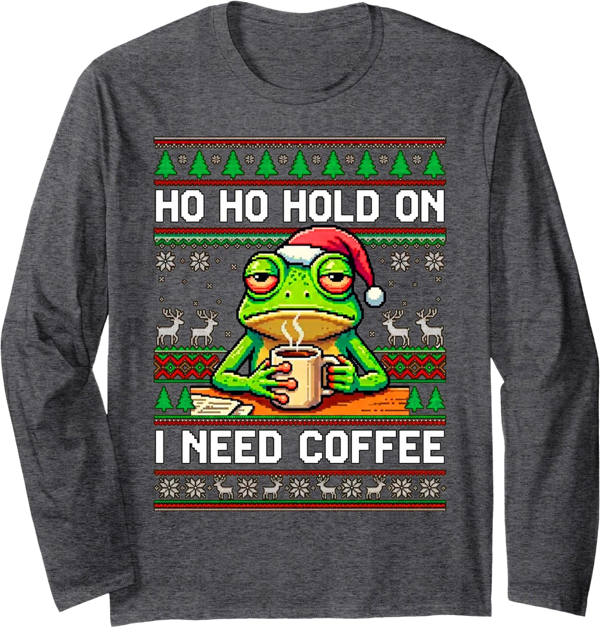 Ho Hold On I Need Coffee Frog Ugly Christmas Sweater Long Sleeve T-Shirt - Adult Unisex Dark Heather Grey