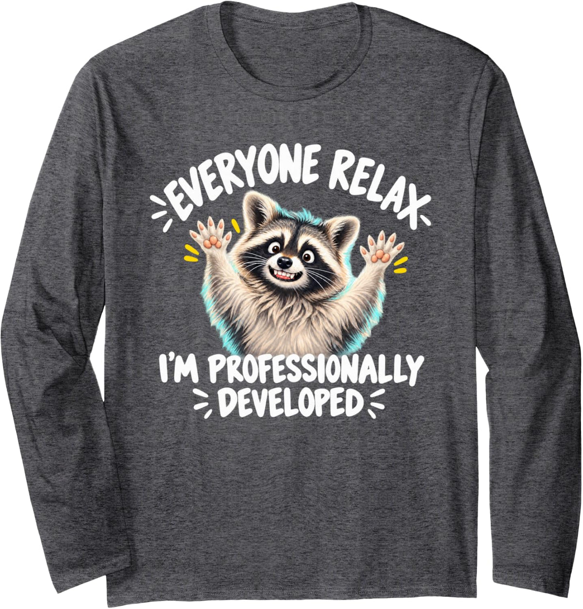 Comic Raccoon PD Everyone Relax I'm Professionally Developed Long Sleeve T-Shirt - Adult Unisex Dark Heather Grey