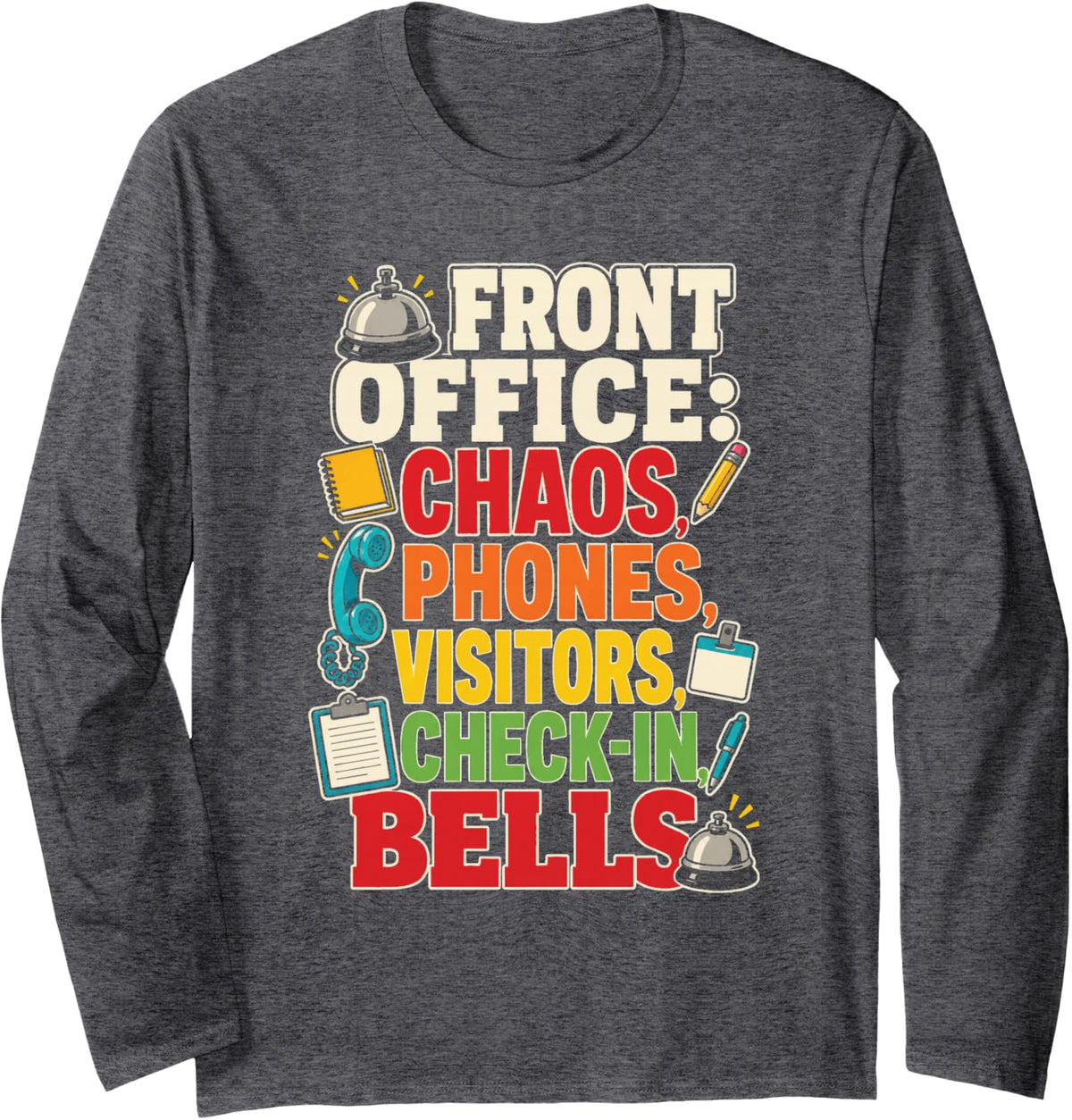 School Secretary Front Office Chaos Phones Visitors Bells Long Sleeve T-Shirt - Adult Unisex Dark Heather Grey