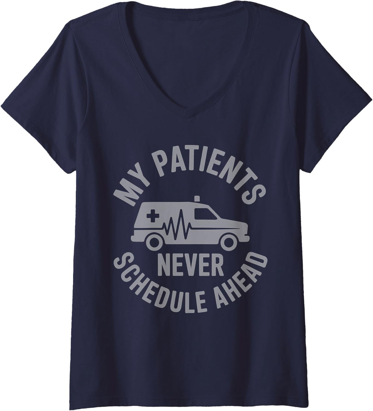 Women's My Patients Never Schedule Ahead EMT Paramedic V-Neck T-Shirt - Navy Blue