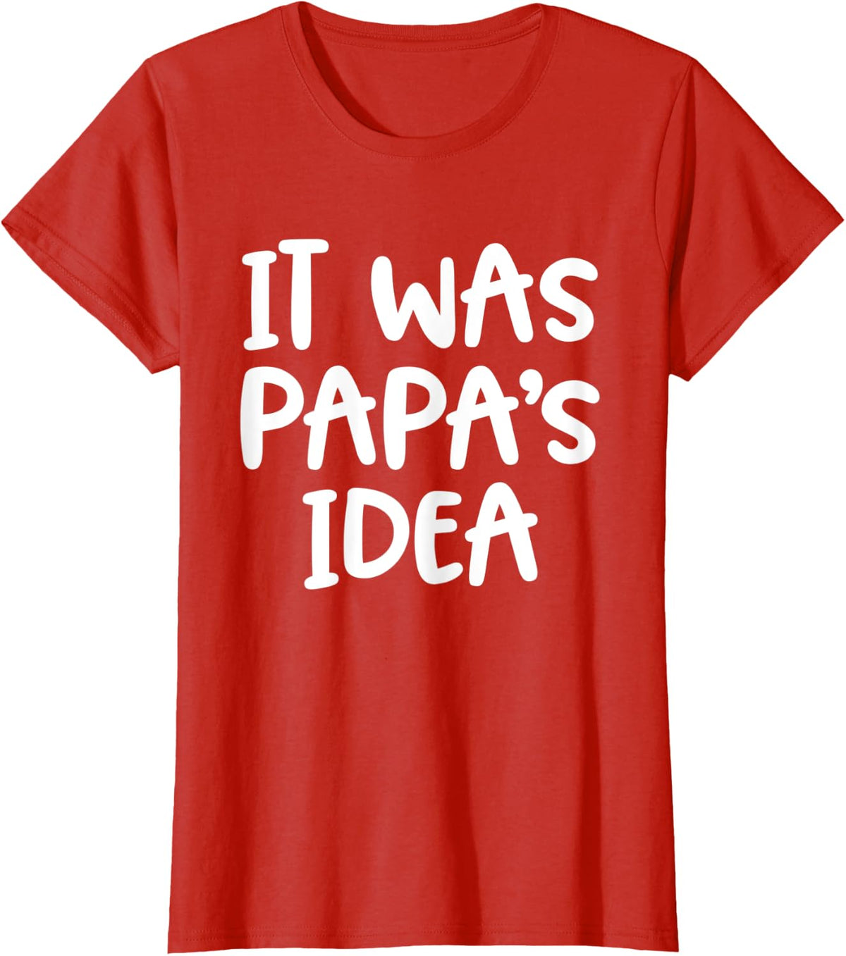 It Was Papa's Idea T-Shirt - Red