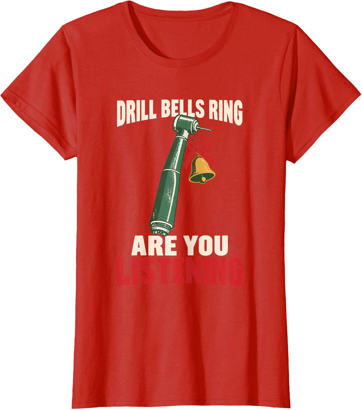 Drill Bells Ring are You Listening Dental Oh Dentistree T-Shirt - Red