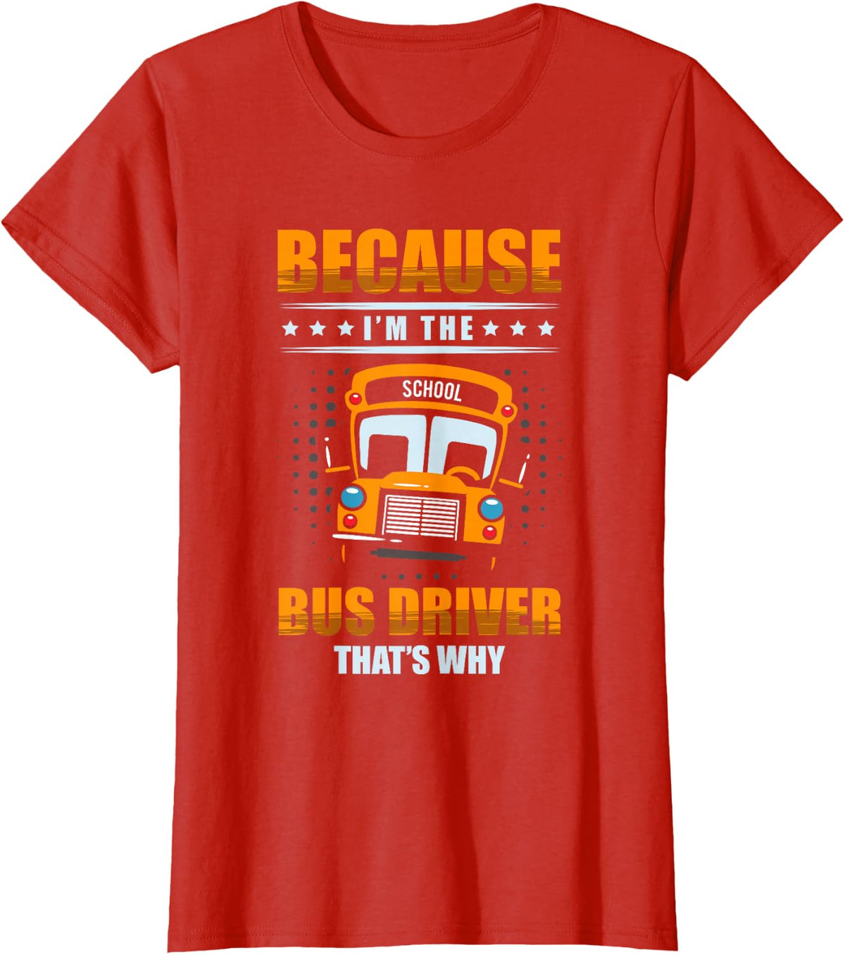 Because I'm the bus driver that's why for a Bus driver T-Shirt - Red
