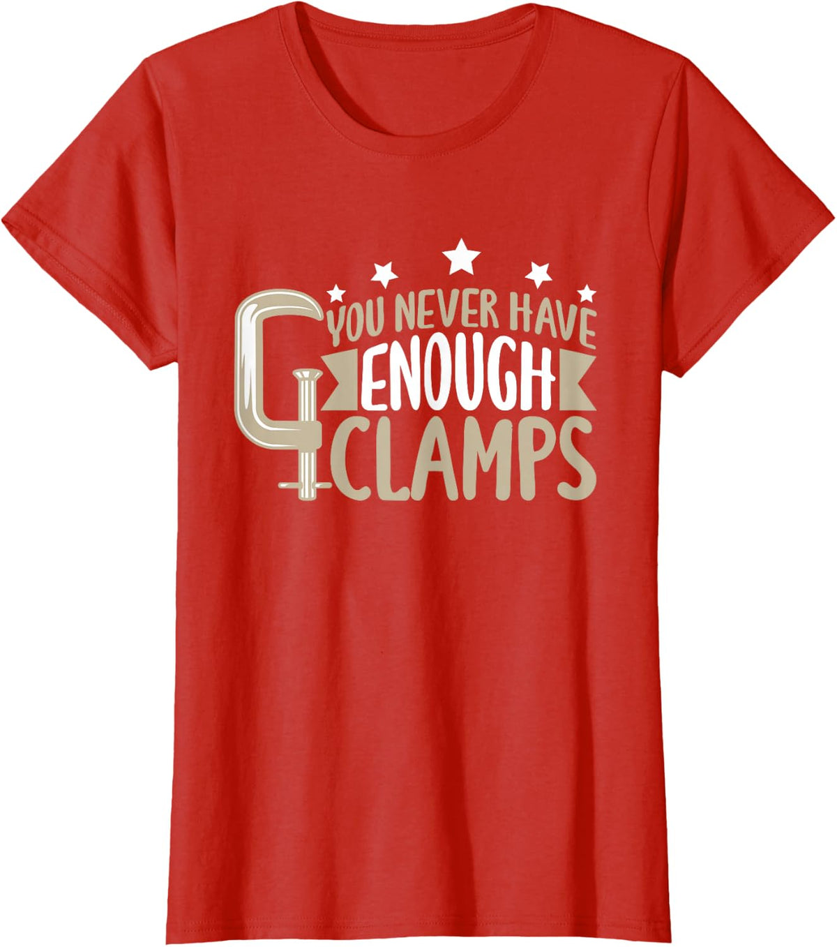 You Never Have Enough Clamps For Carpenter T-Shirt - Red