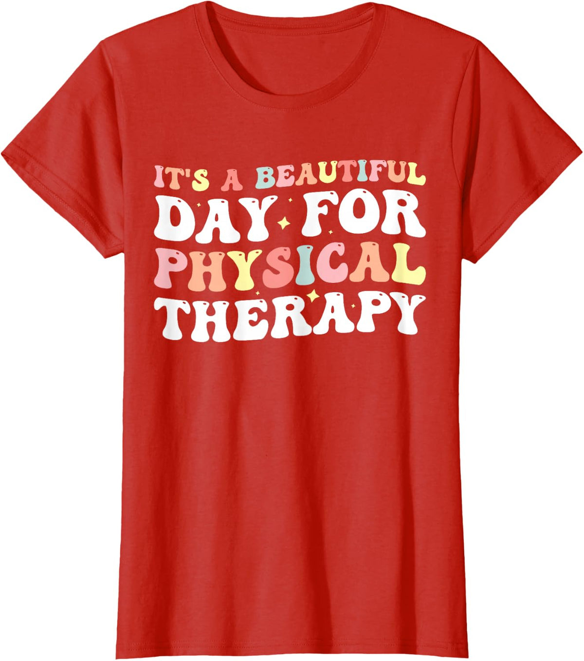 It's A Beautiful Day For Physical Therapy T-Shirt - Red