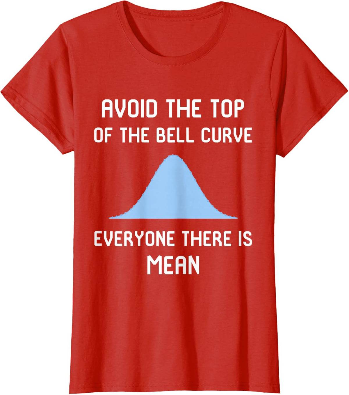 Avoid the Top of the Bell Curve Data Analyst Data Scientist T-Shirt - Red