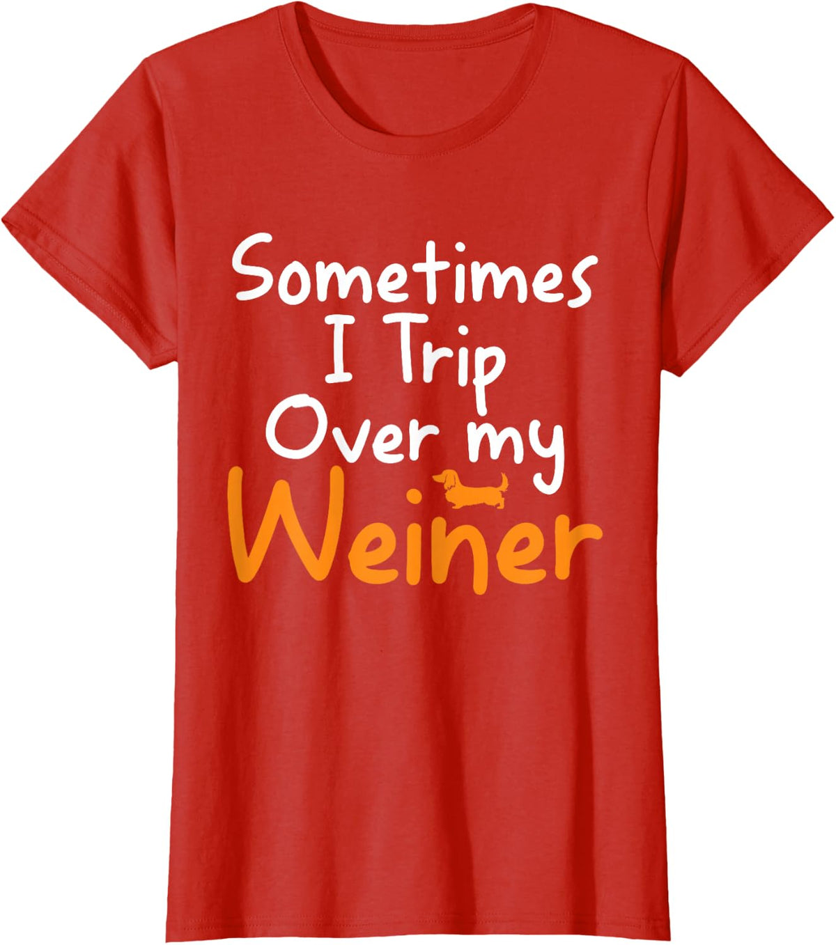 Sometimes I Trip Over My Weiner Dog Funny Gifts T-Shirt - Red