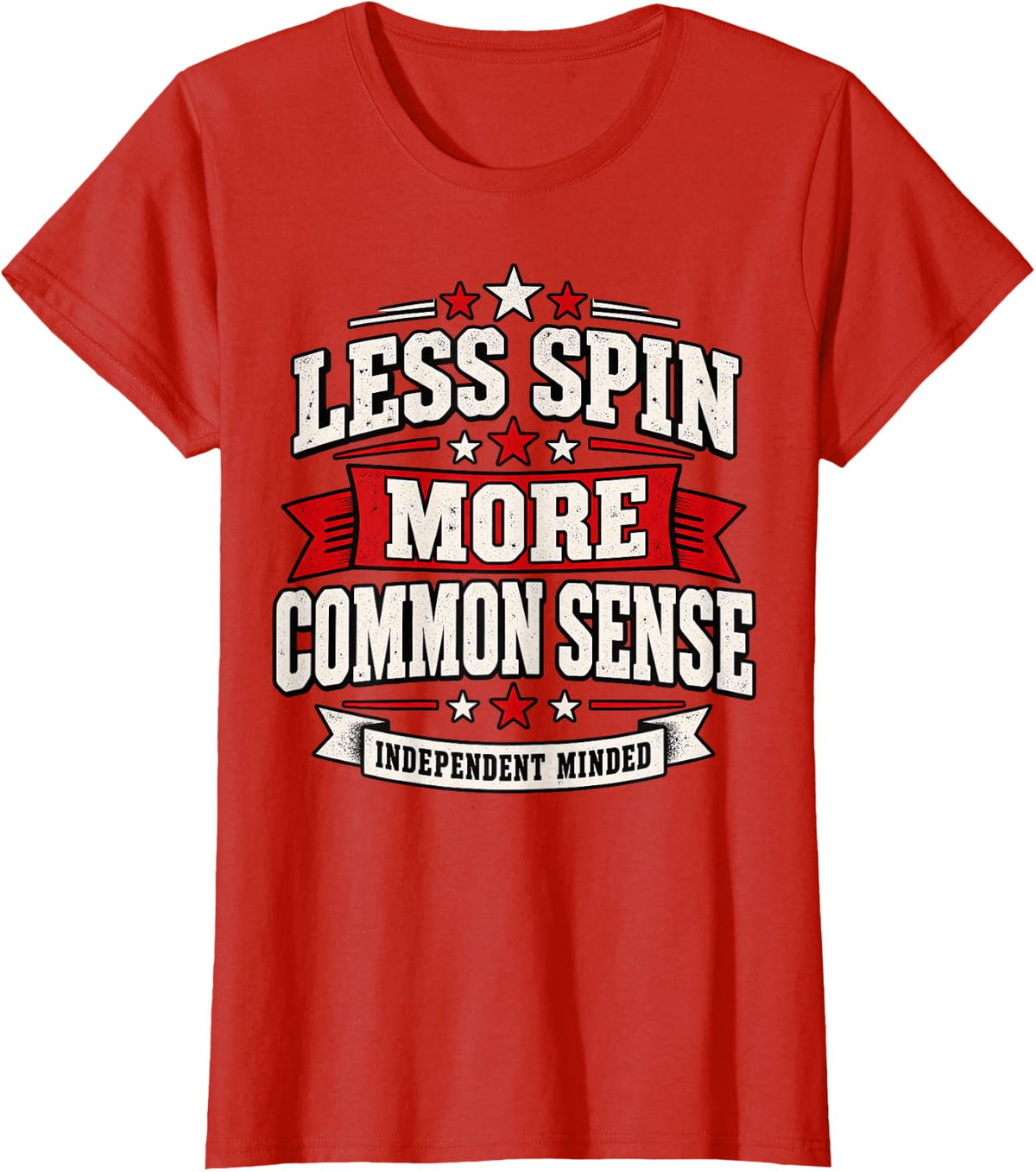 Less Spin More Common Sense Independent Voter Humor Gift T-Shirt - Red