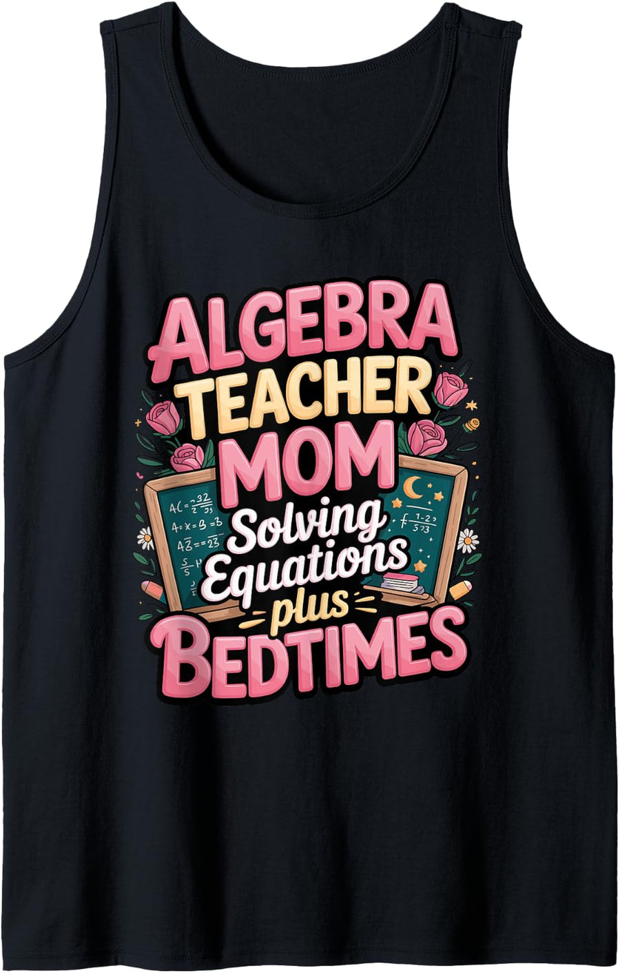 Algebra Teacher Mom Solving Equations Plus Bedtimes Sleeveless Tank Top - As Pictured