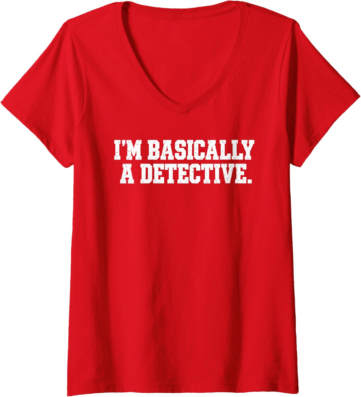 Women's Basically A Detective Funny Sarcastic Quote Saying Costume V-Neck T-Shirt - Red