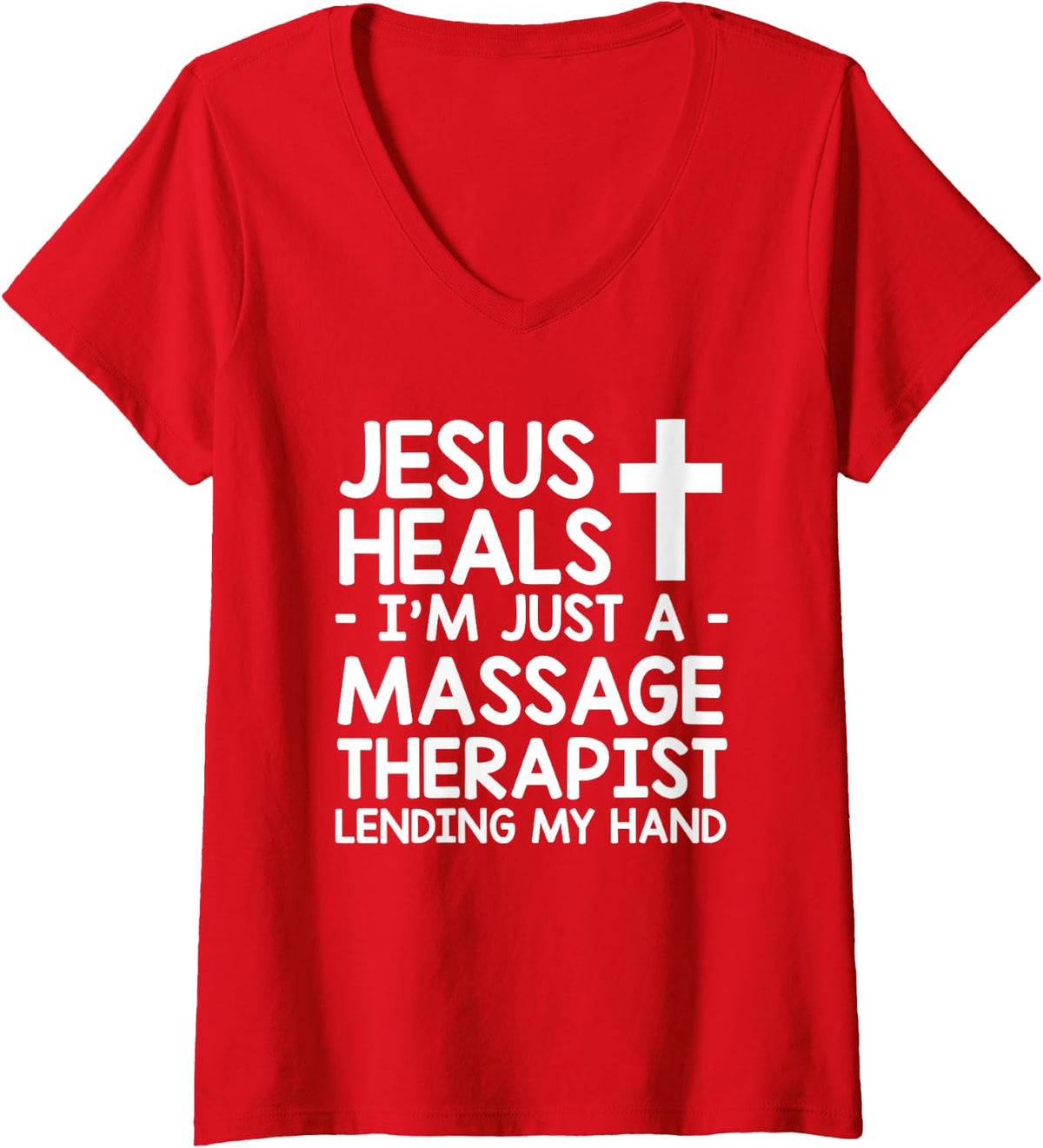 Womens jesus heals im just massage therapist my lending hand gift V-Neck T-Shirt - Red