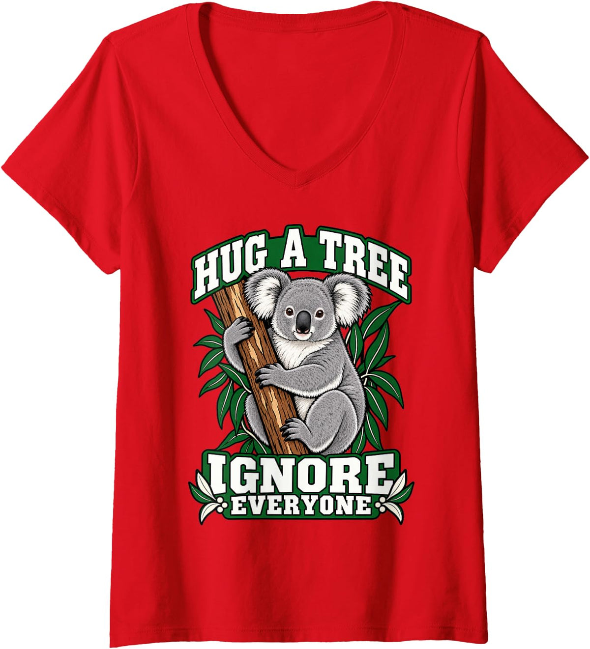 Women's Koala Hug A Tree Ignore Everyone Koala Fans Funny Eucalyptus V-Neck T-Shirt - Red