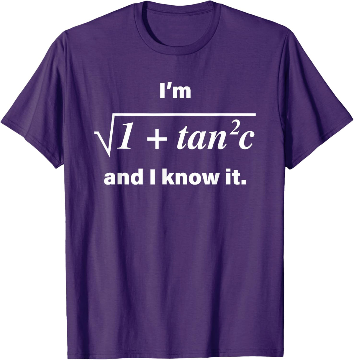 I’m 1 + Tan 2 C And I Know It New T-Shirt - Purple