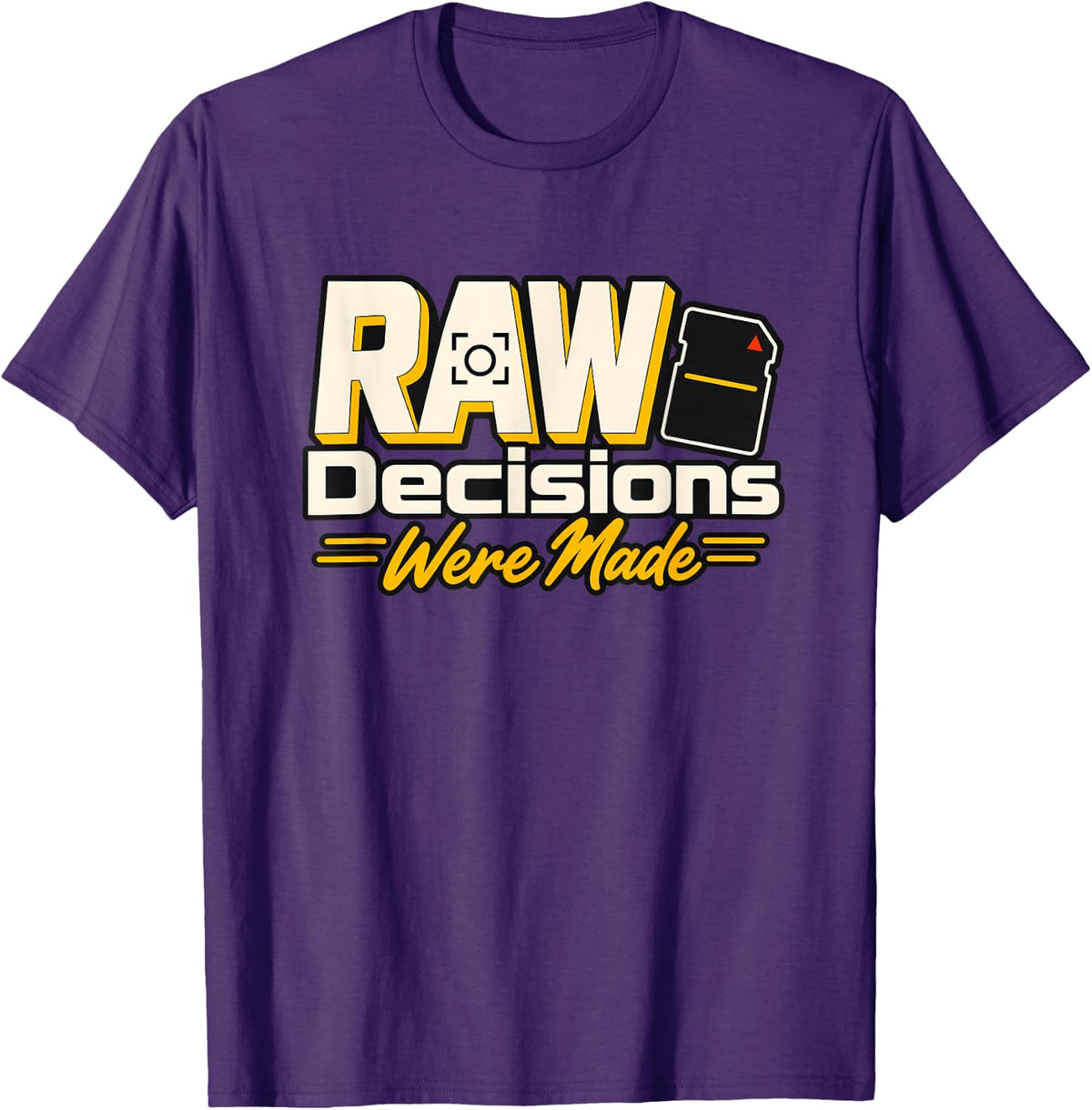 RAW Decisions were Made Funny Photographer Photography T-Shirt - Purple