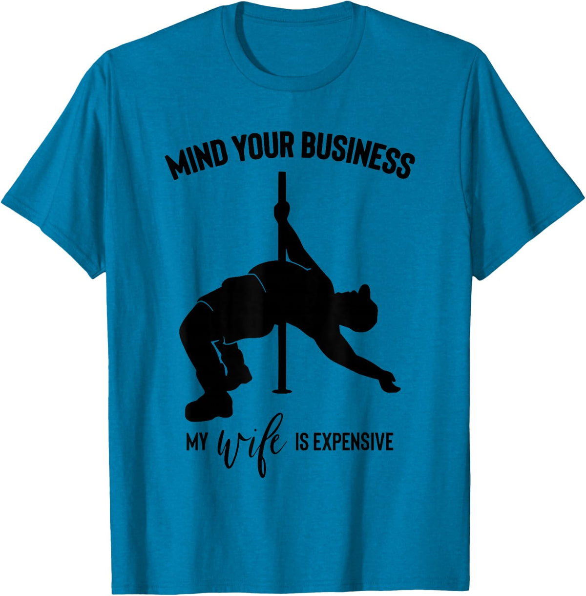 mind your business my wife is expensive T-Shirt - Sapphire Blue