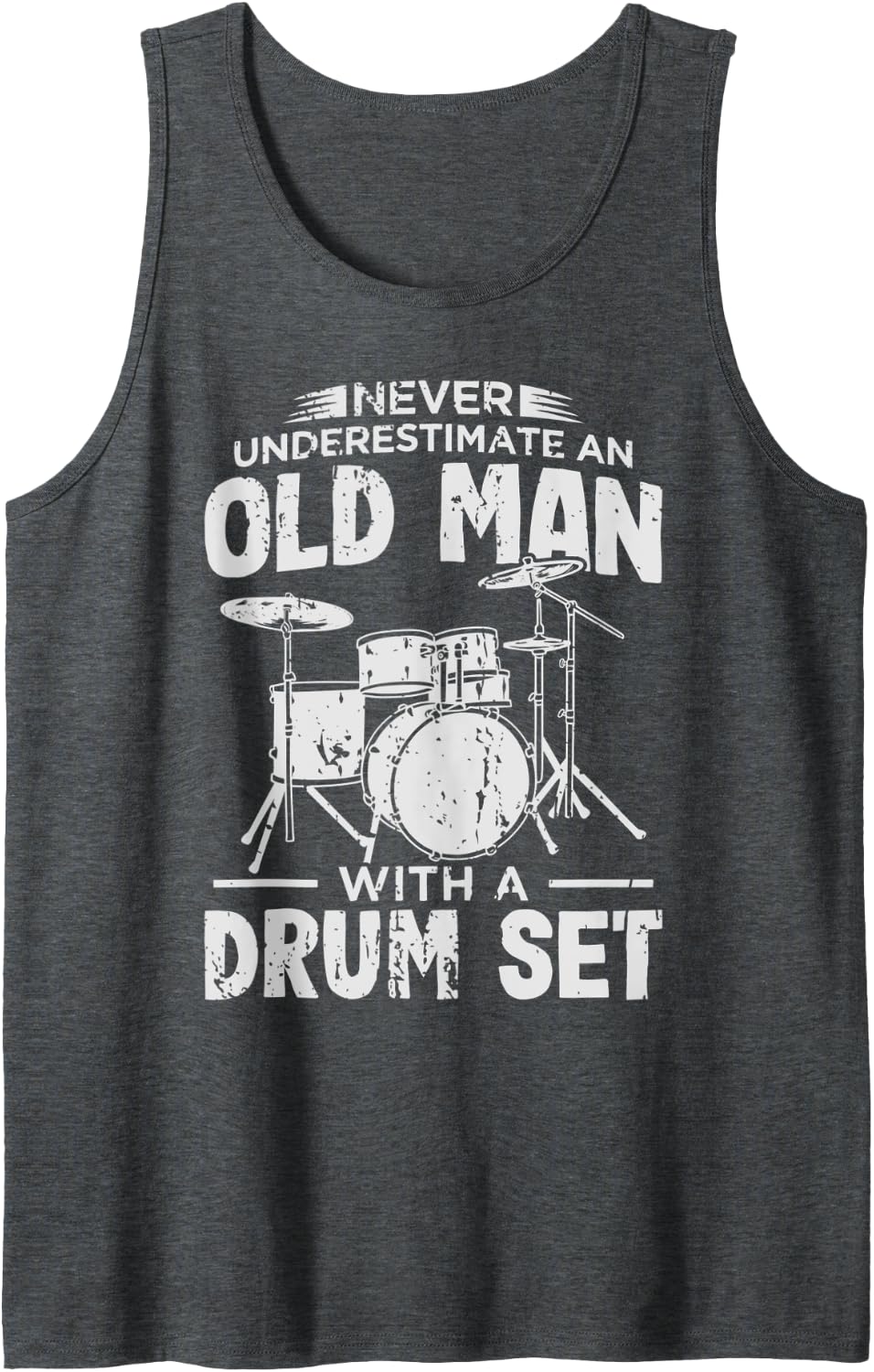 Mens Never Underestimate An Old Man With A Drum Set Funny Drummer Tank Top - Dark Heather Grey