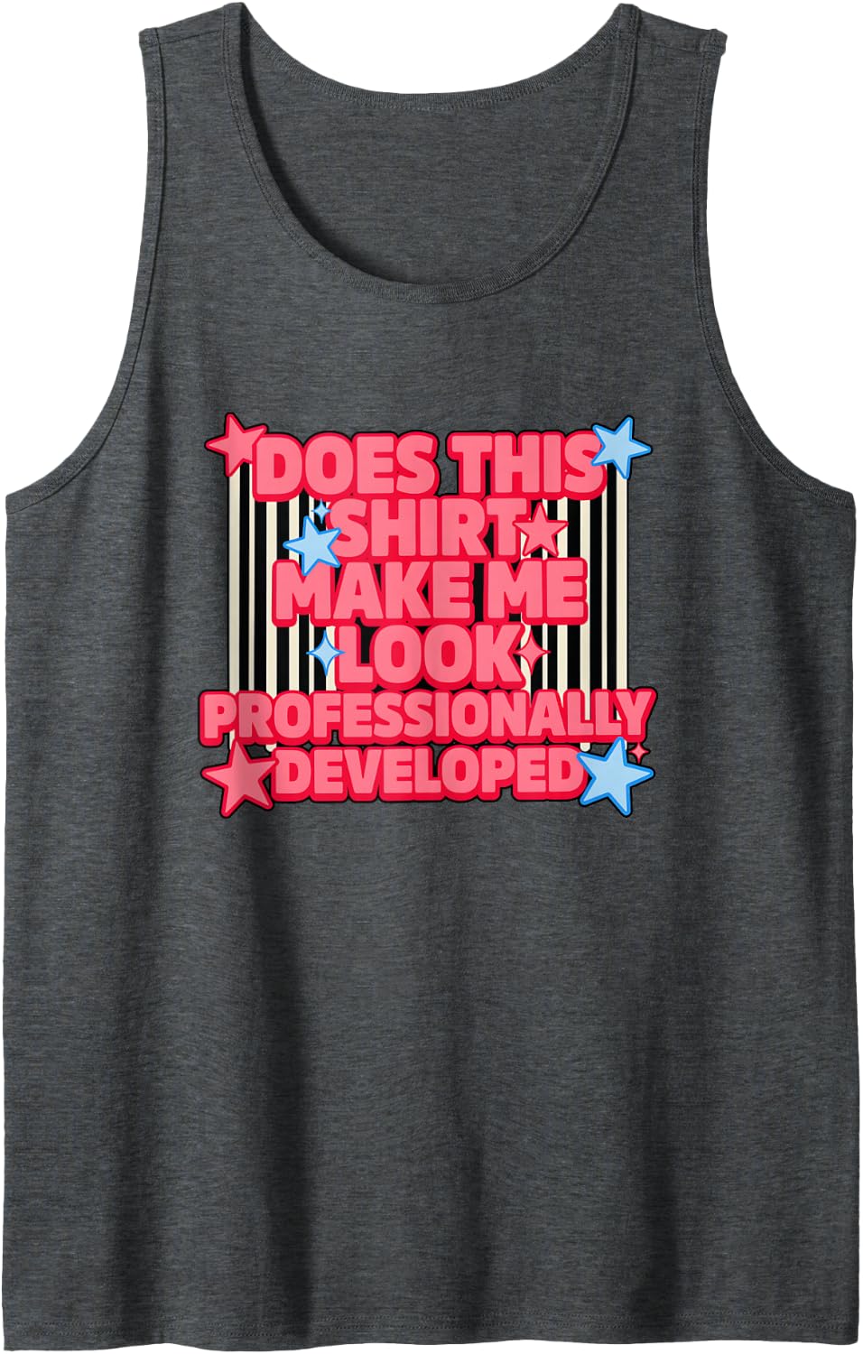 Does This Make Me Look Professionally Developed Worker Tank Top - Dark Heather Grey