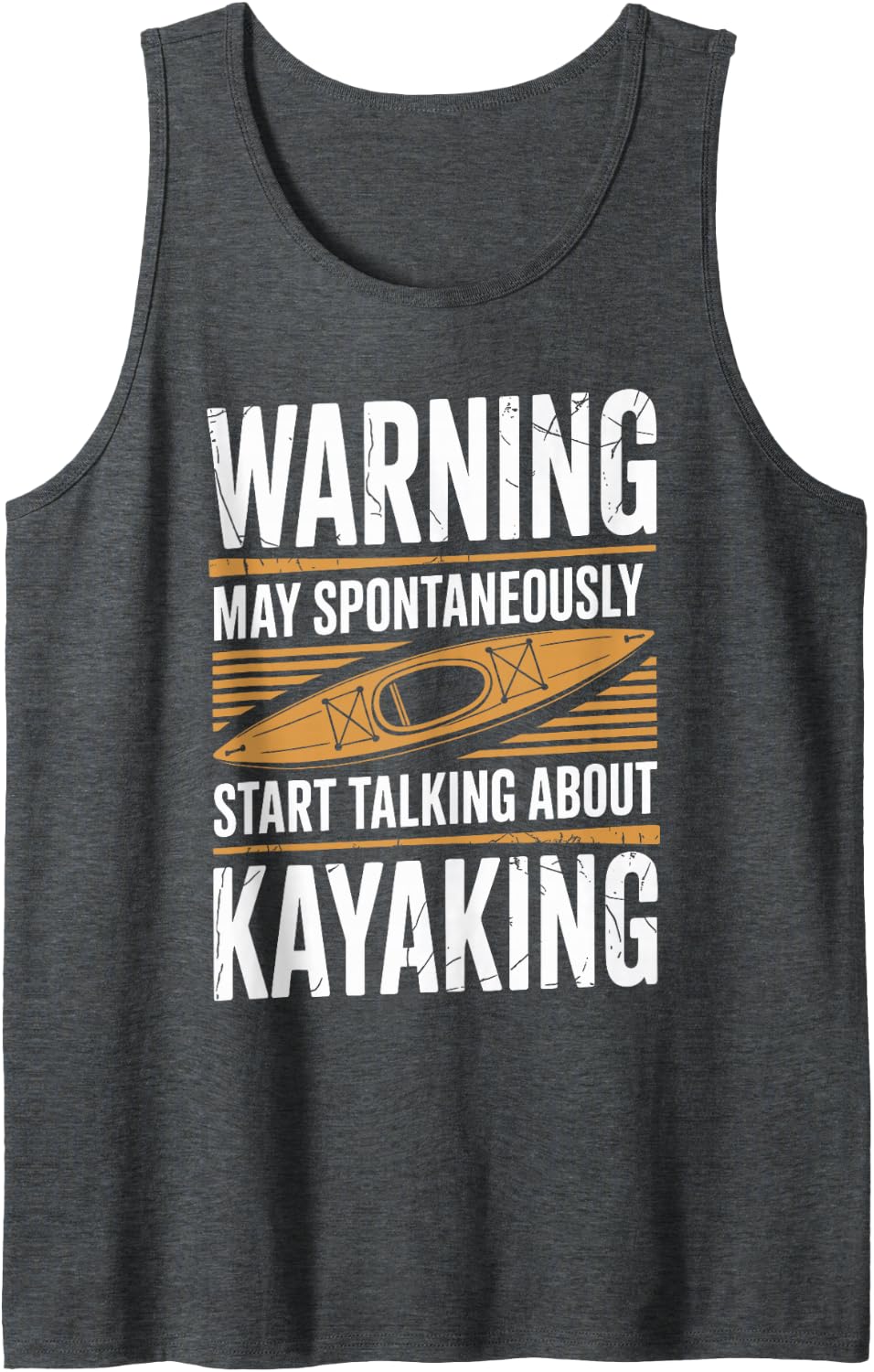 Warning May Spontaneously Start Talking About Kayaking Funny Tank Top - Dark Heather Grey