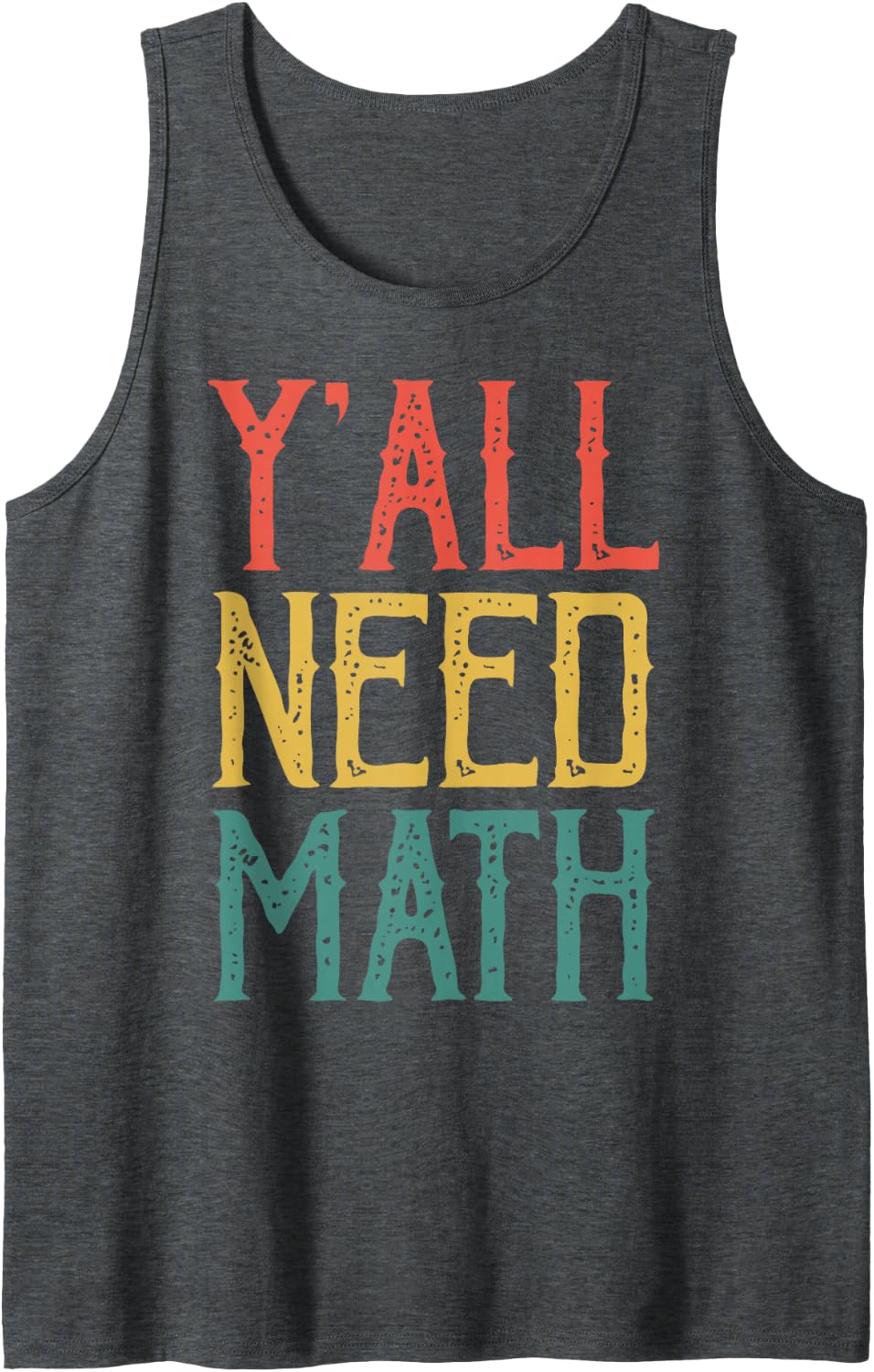 Yall Need Math Shirt Funny Vintage Math Y'all Need Math Sleeveless Tank Top - Dark Heather Grey