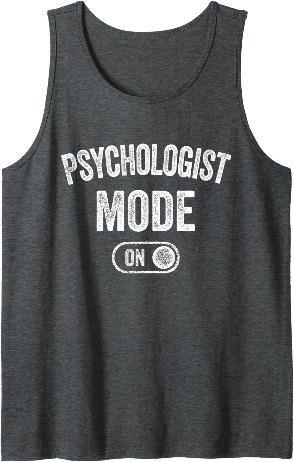 Psychologist Mode On Funny Therapist Gift Psychology Student Sleeveless Tank Top - Dark Heather Grey