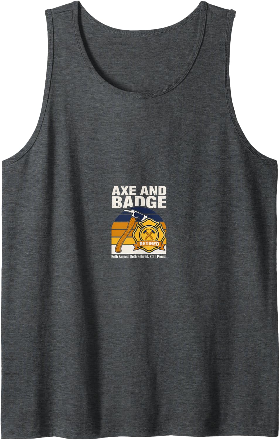 Axe and Badge Retired Both Earned Firefighter Tank Top - Dark Heather Grey