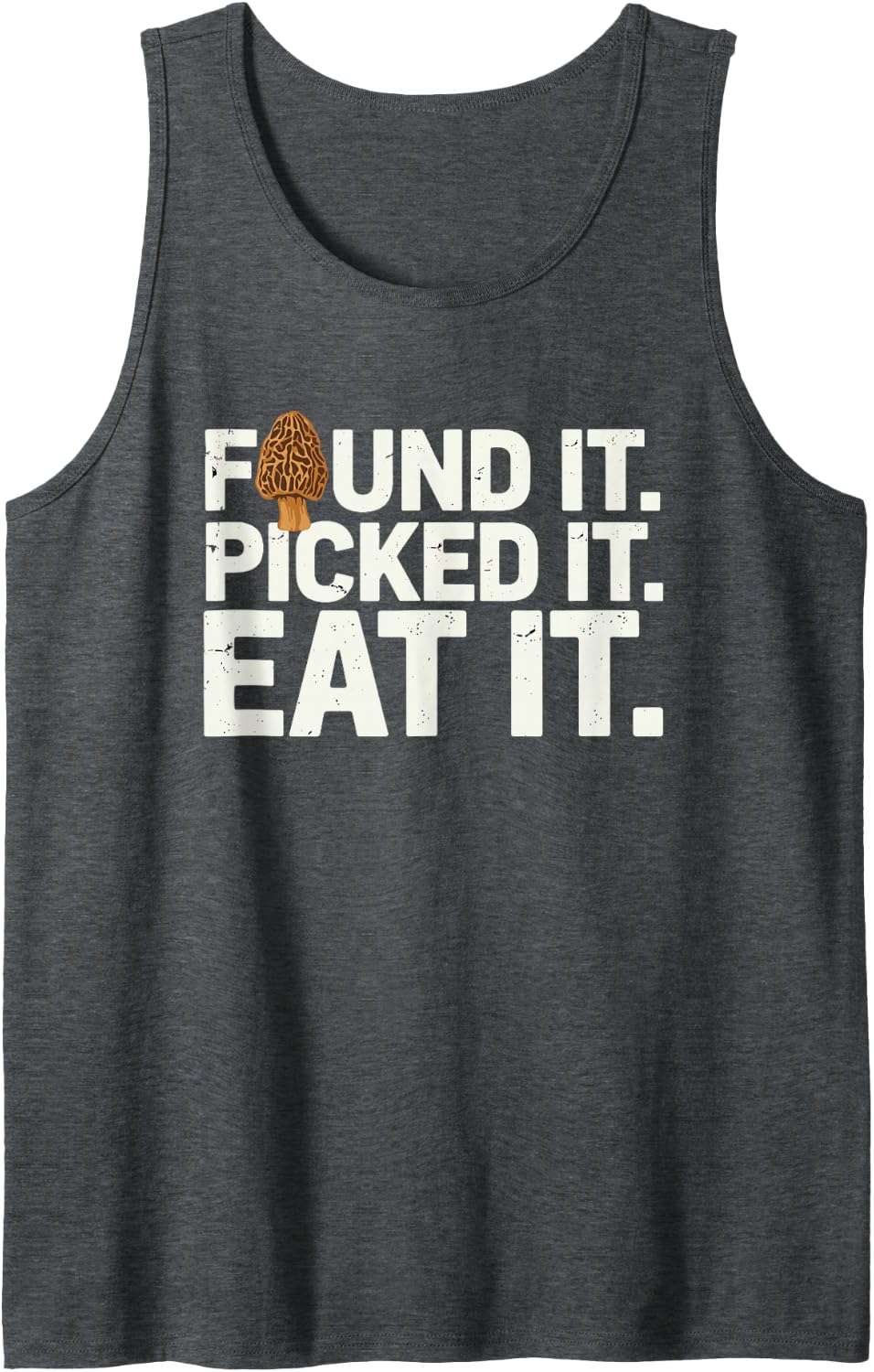 Mushroom Picking Morel Season - Found It Picked It Eat It Sleeveless Tank Top - Dark Heather Grey