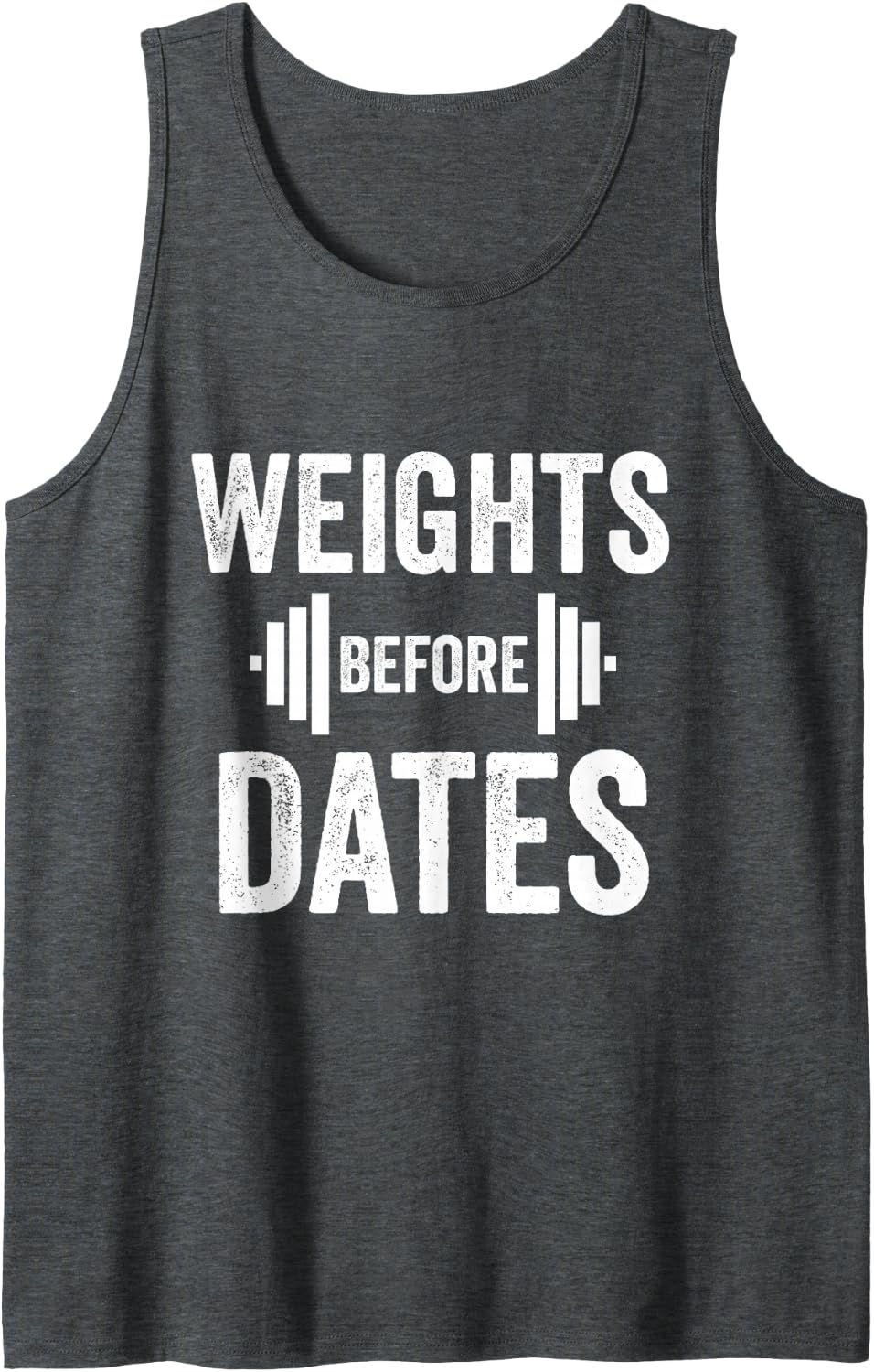 Weights Before Dates Funny Lifting Gym Fitness Workout Tank Top - Dark Heather Grey
