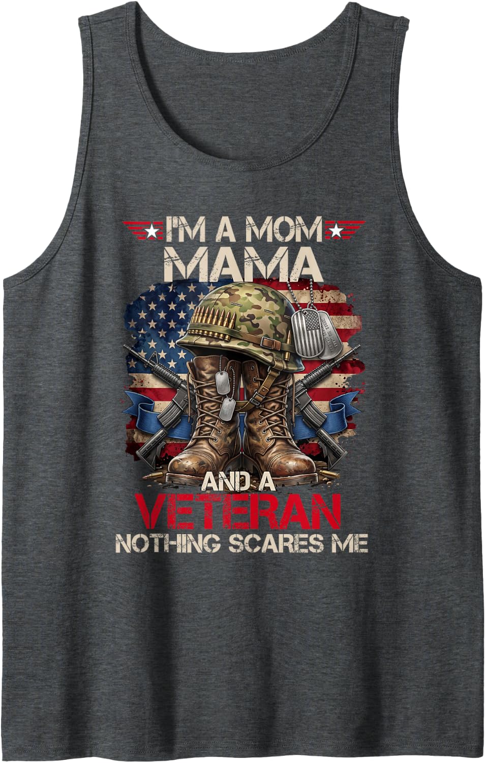 I'm a Mom Mama and a Veteran Nothing Scares Me-Patriotic Sleeveless Tank Top - Dark Heather Grey