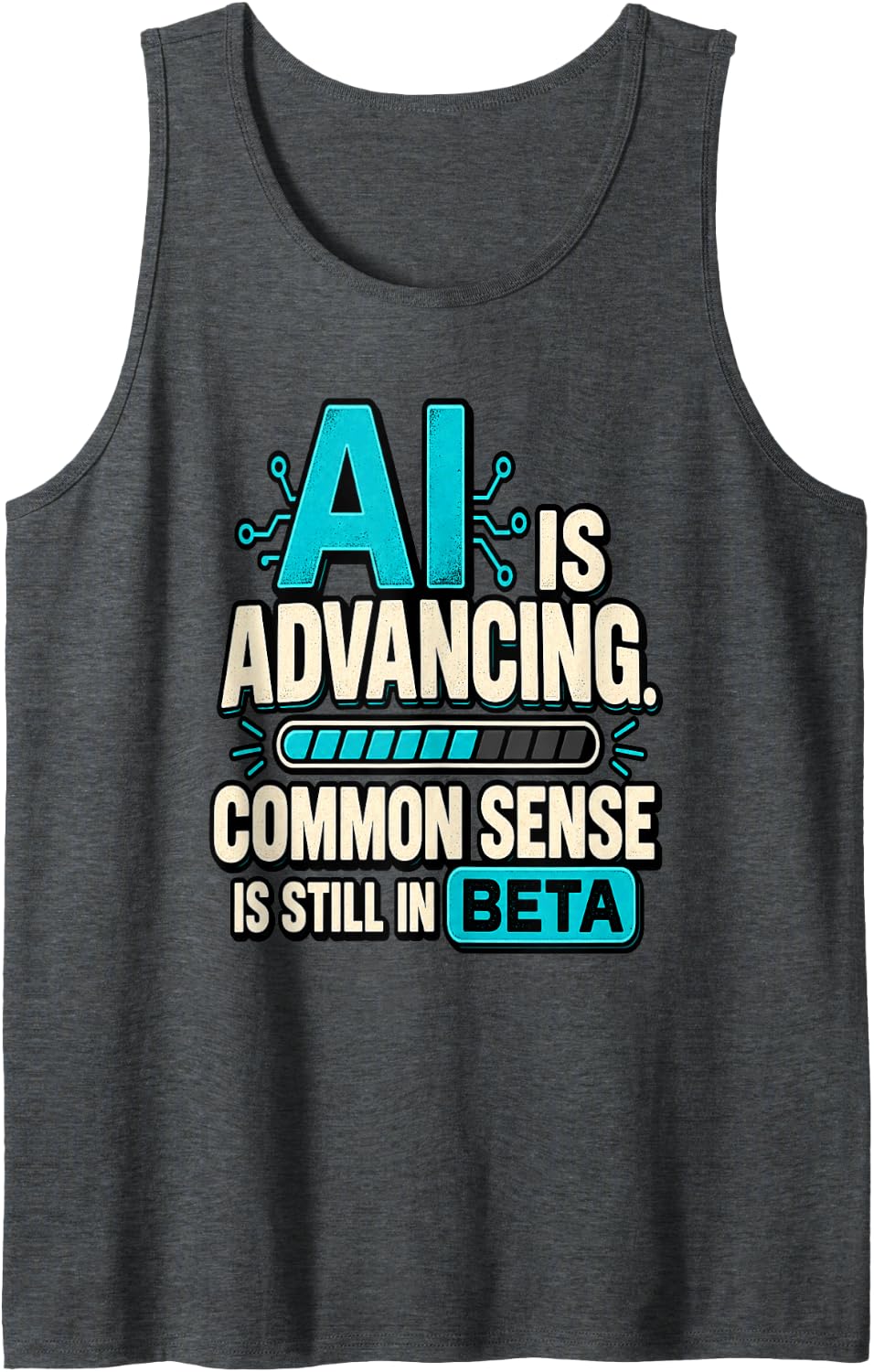 AI is Advancing. Common Sense is Still in Beta Sleeveless Tank Top - Dark Heather Grey