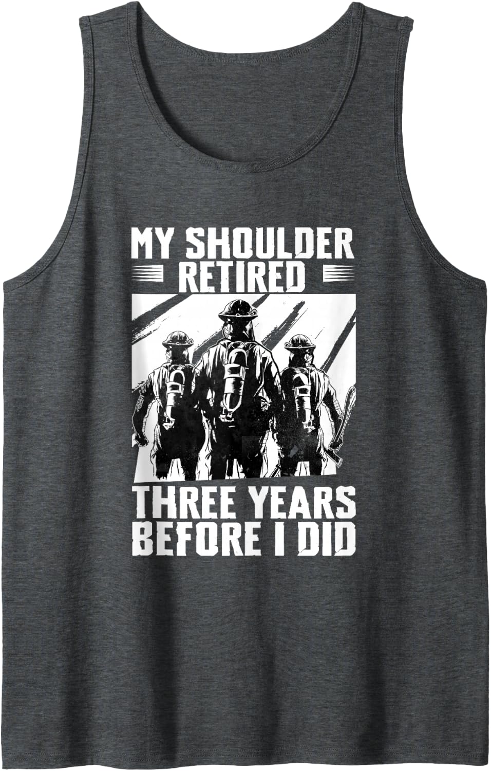 My Shoulder Retired Before I Did Firefighter Fire Dept Sleeveless Tank Top - Dark Heather Grey