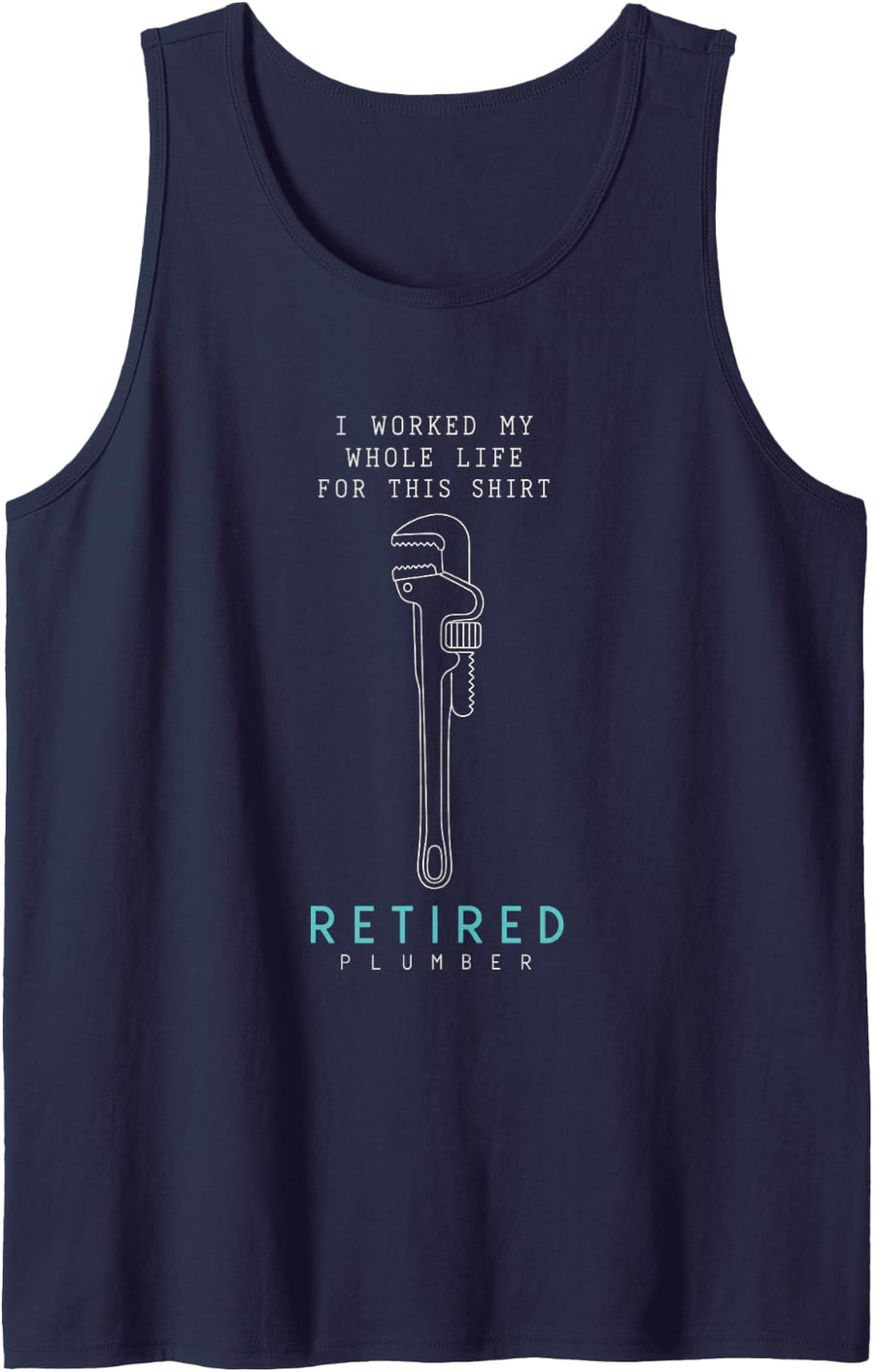 Retired Plumber I Worked My Whole Life Funny Plumbing Sleeveless Tank Top - Navy Blue
