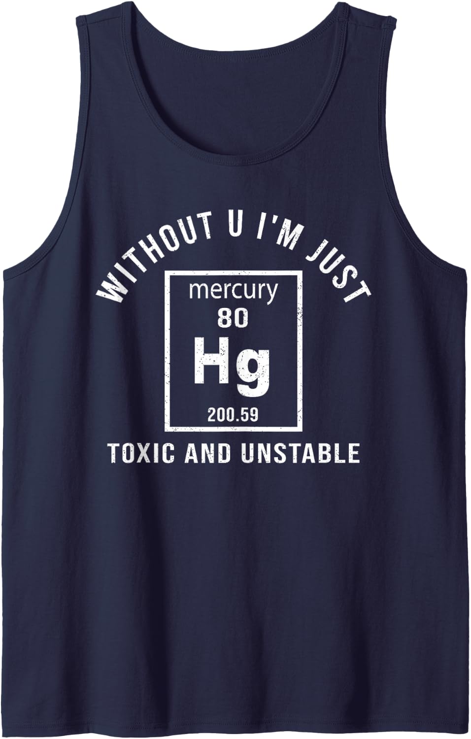 Without U I'm Just Toxic Mercury Hg Element Funny Science Sleeveless Tank Top - Navy Blue