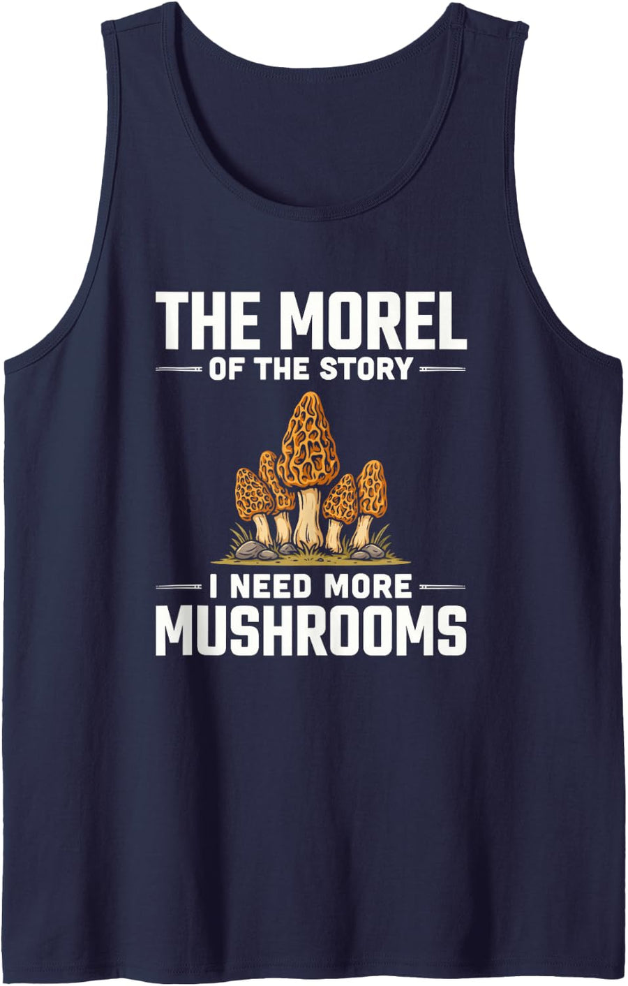 The Morel of The Story I Need More Mushrooms Fun Tee Forager Sleeveless Tank Top - Navy Blue