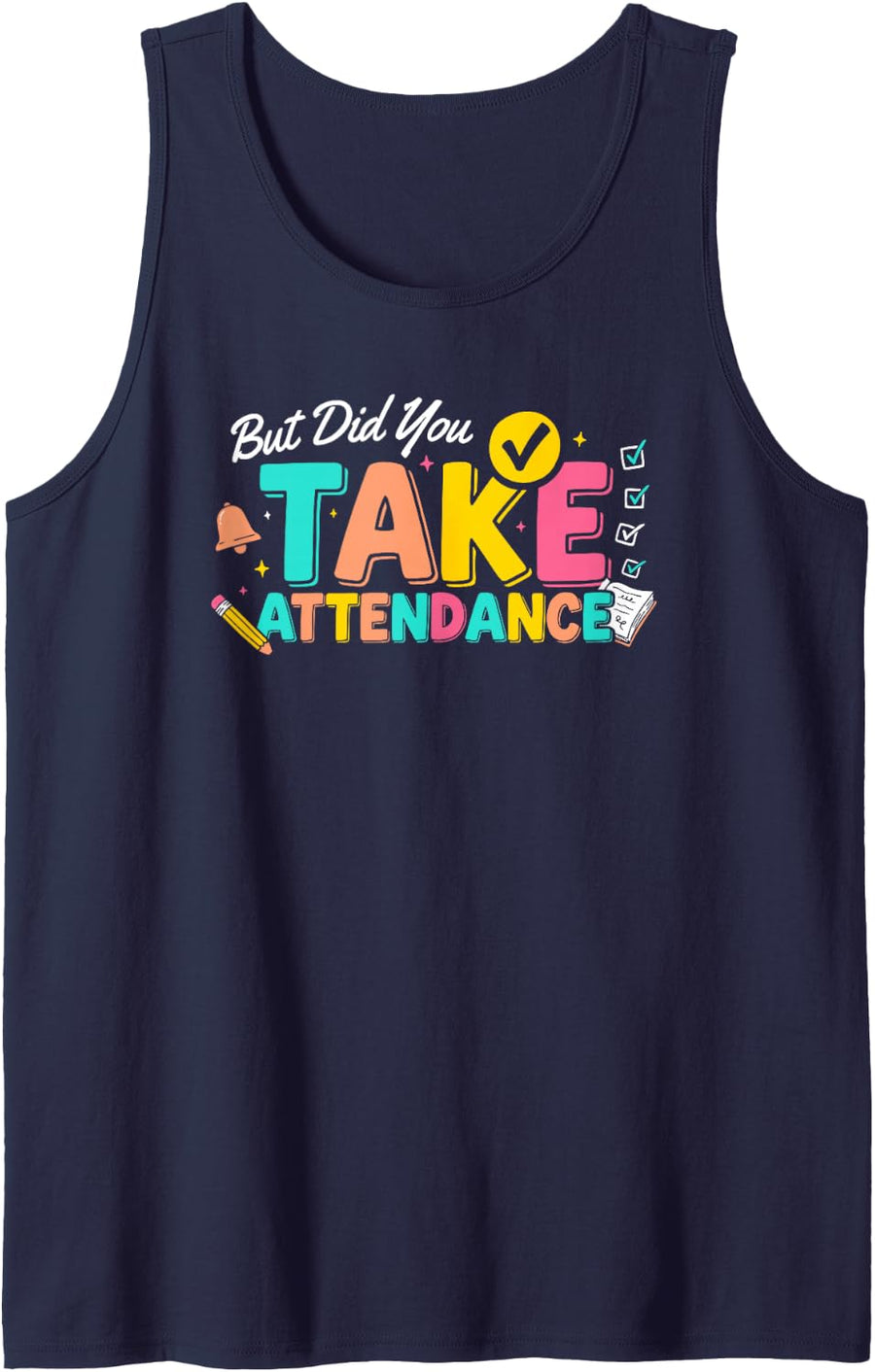 But Did You Take Attendance Matters Cute Teacher Team Tee Tank Top - Navy Blue