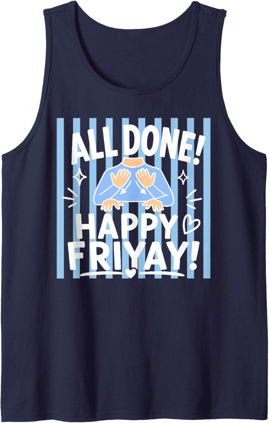 All Done Happy Friyay Striped Sign Language Teacher SLP Meme Tank Top - Navy Blue