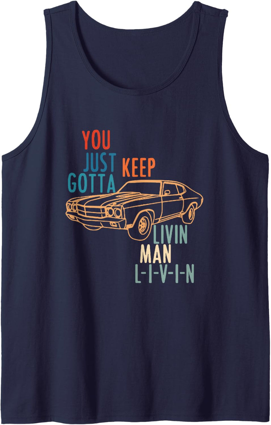 YOU JUST KEEP GOTTA LIVIN MAN L-I-V-I-N Design Tank Top - Navy Blue