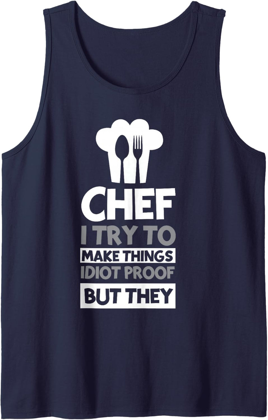 Chef I Try to Make Things - Cook Cuisine Chef Tank Top - Navy Blue