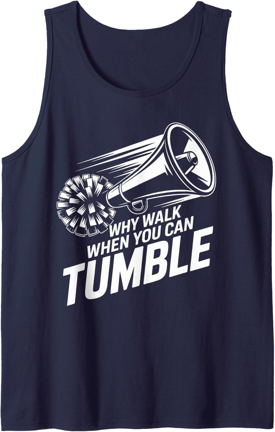 Why Walk When You Can Tumble Funny Cheer Cheerleader Sleeveless Tank Top - Navy Blue
