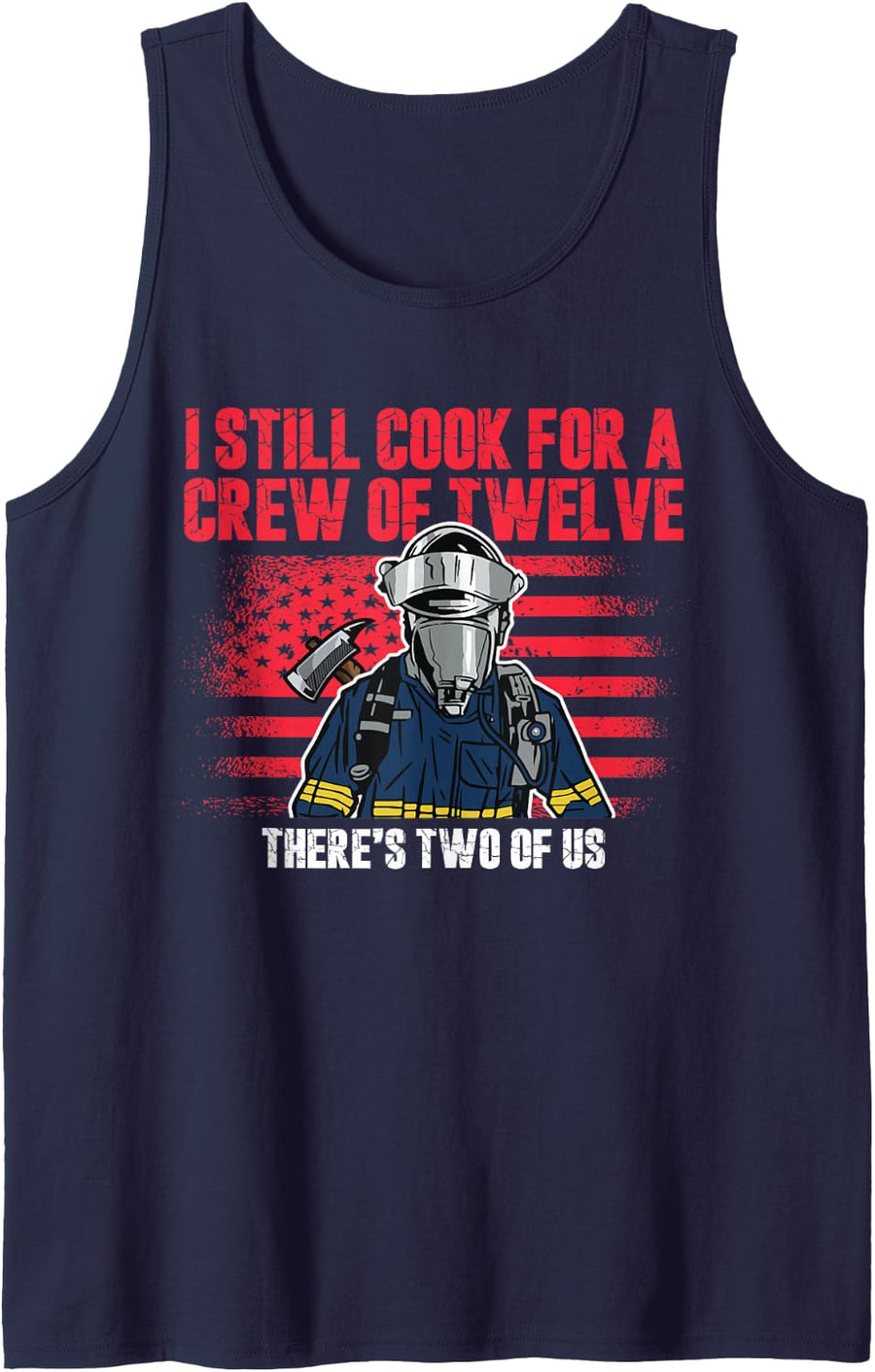 I Still Cook for A Crew of Twelve Retired Firefighter Sleeveless Tank Top - Navy Blue
