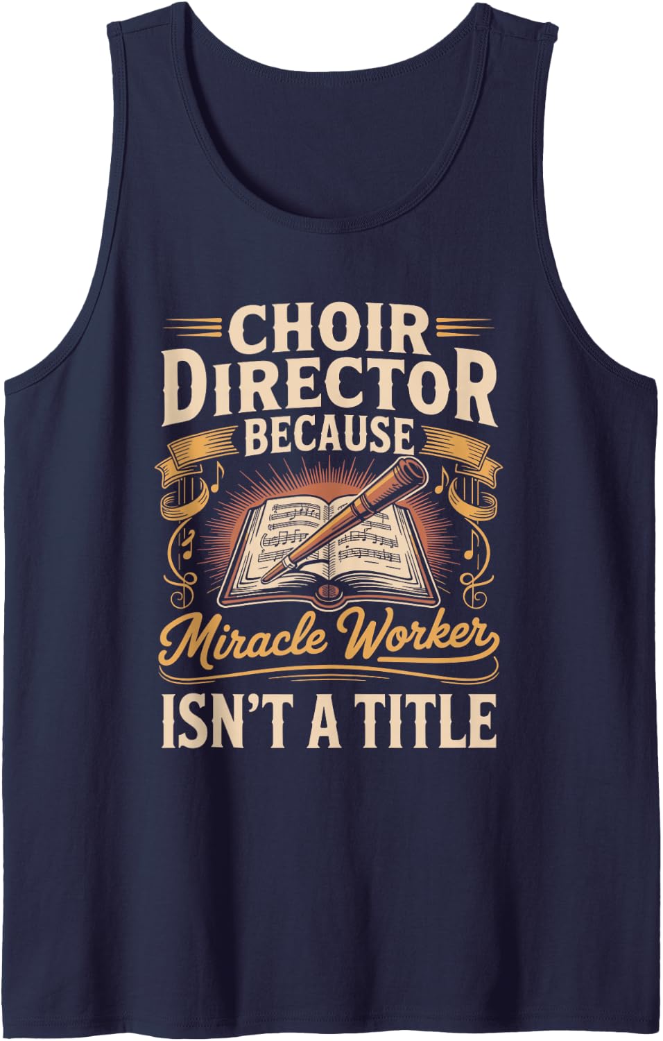 Choir Director Because Miracle Worker Isn't a Title Music Tank Top - Navy Blue
