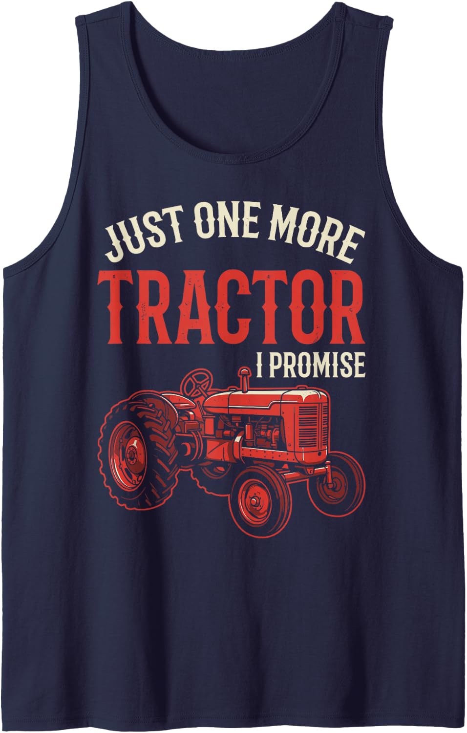 Just One More Tractor I Promise Farmer Tractor Collector Tee Sleeveless Tank Top - Navy Blue