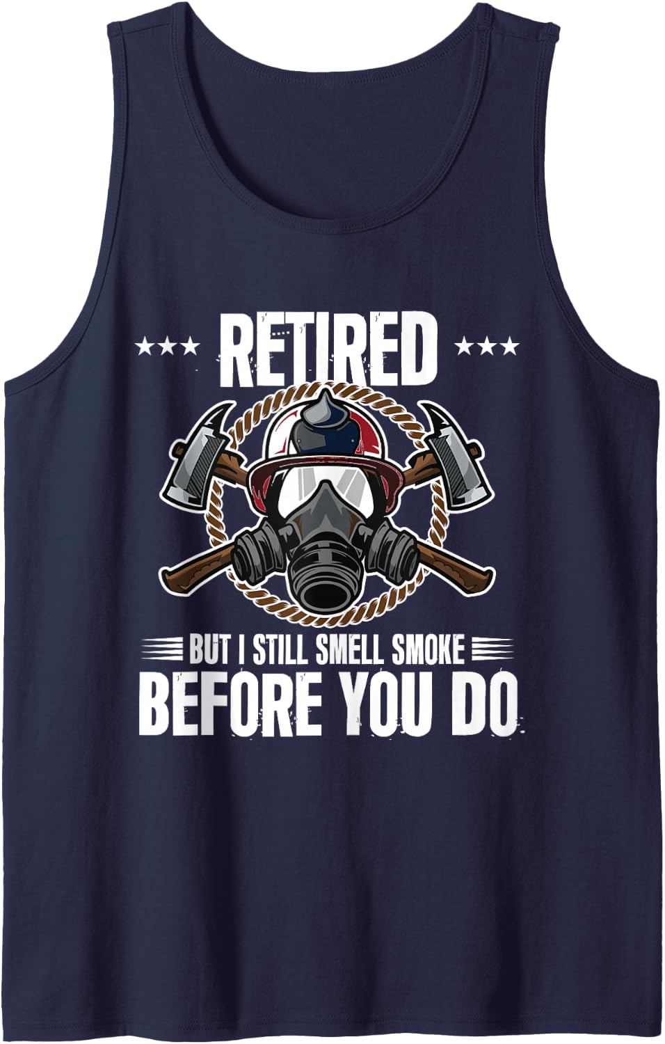 Retired But I Still Smell Smoke Before You Do Firefighter Sleeveless Tank Top - Navy Blue