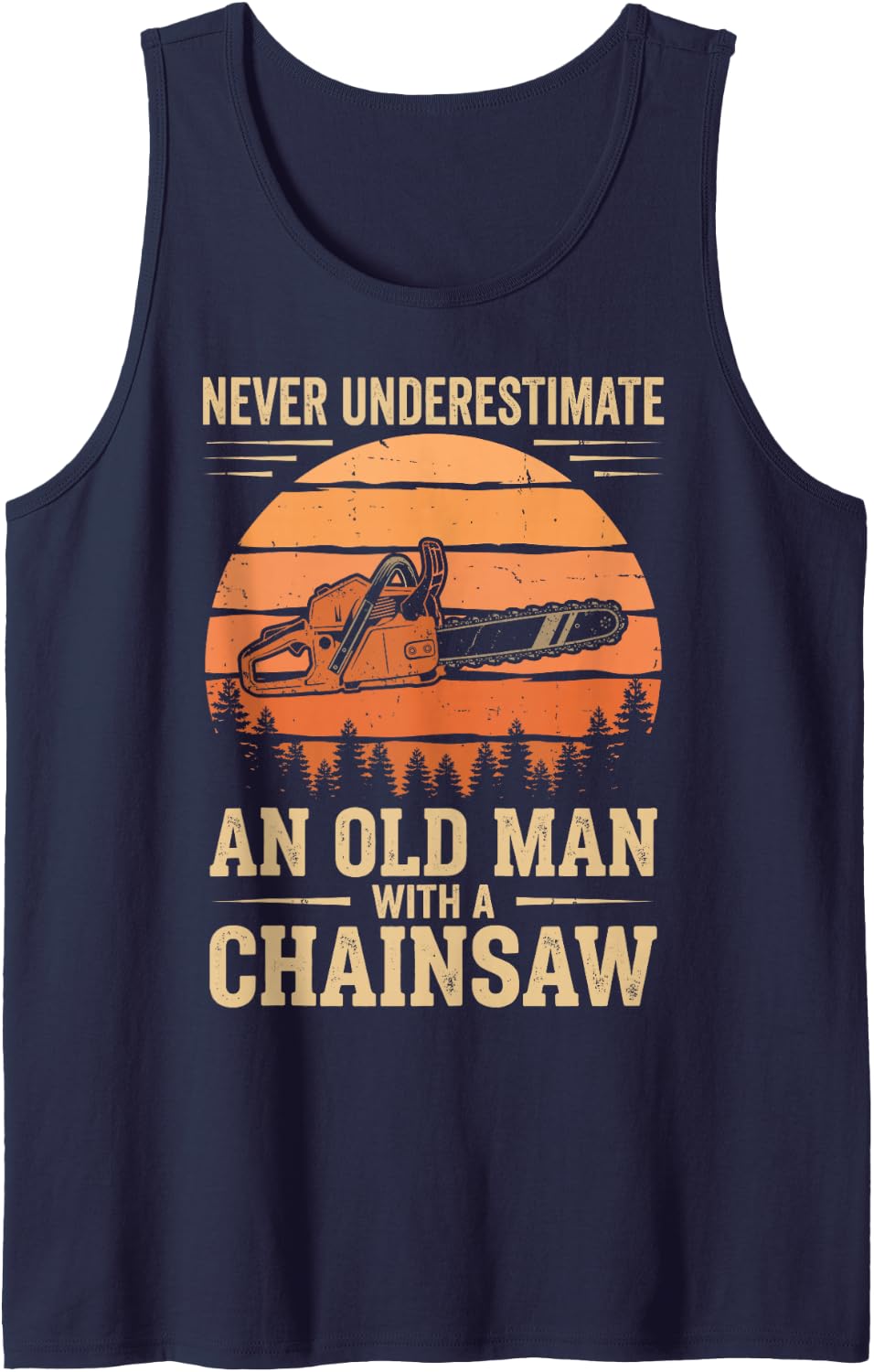 Never Underestimate an Old Man with Chainsaw Arborist Logger Sleeveless Tank Top - Navy Blue