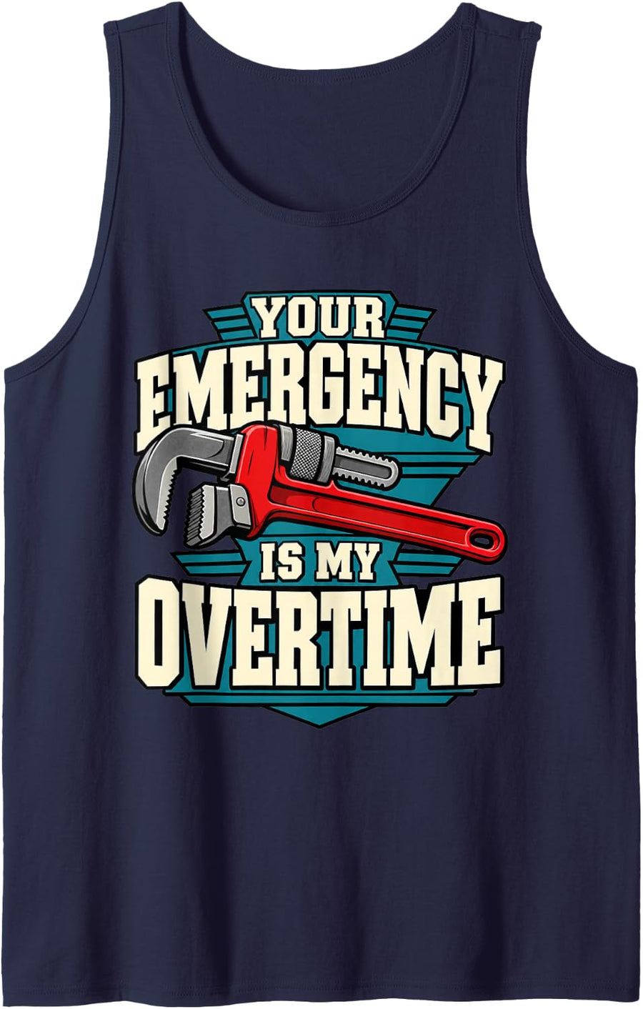 Plumber Your Emergency is My Overtime Wrench Pipes Fans Sleeveless Tank Top - Navy Blue