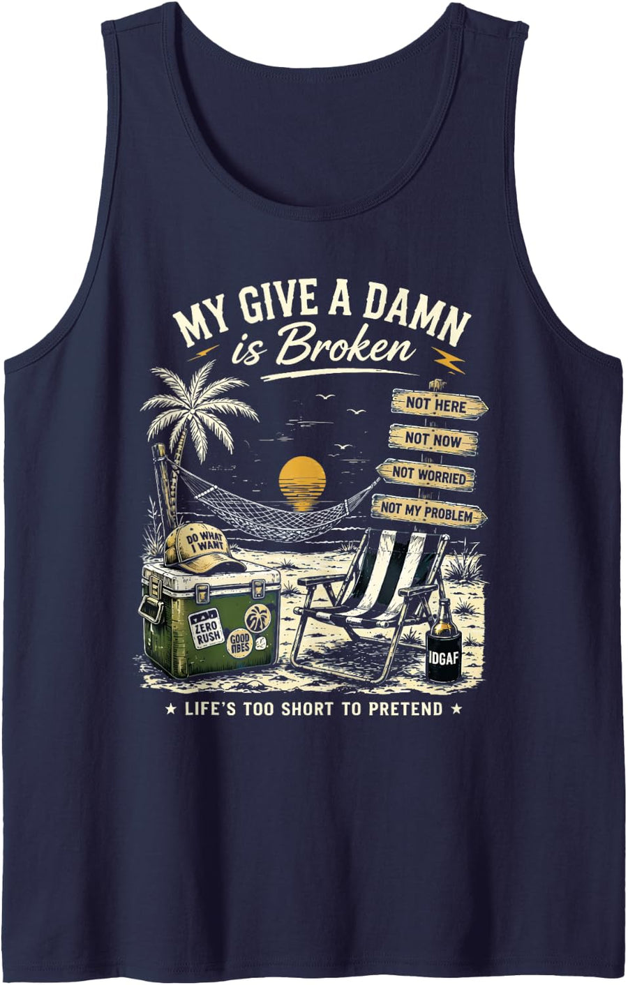 My Give A Damn is Broken Life's Too Short to Pretend Tank Top - Navy Blue