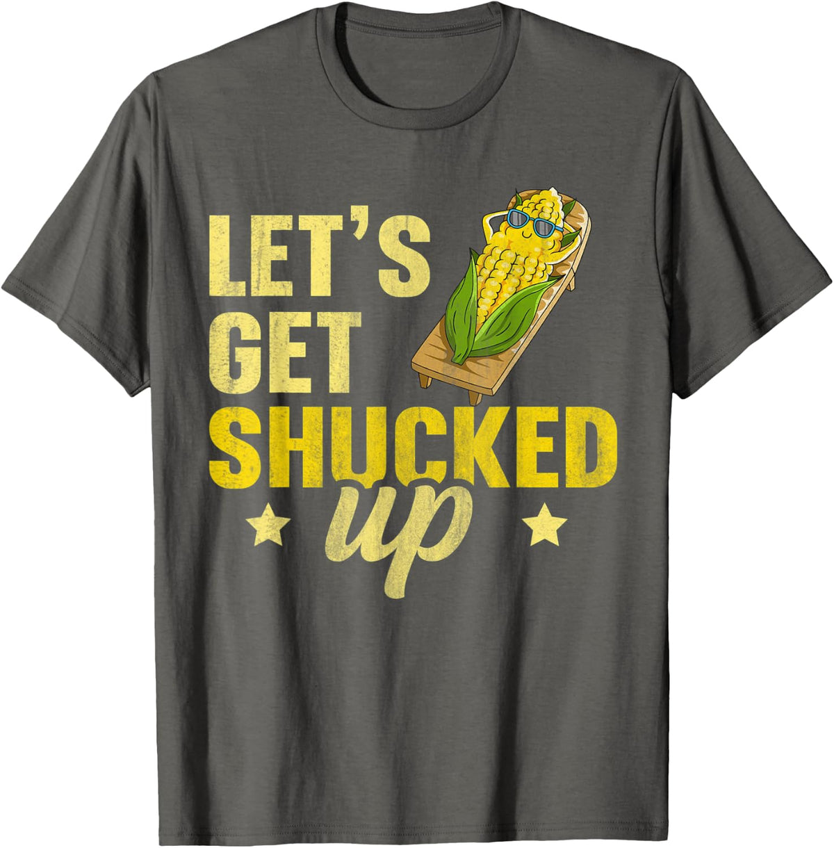 Let's get shucked up Design for a Corn Farmer T-Shirt - Asphalt Grey